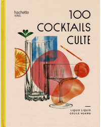 100 iconic cocktails - Cécile Huang | Hachette Pratique