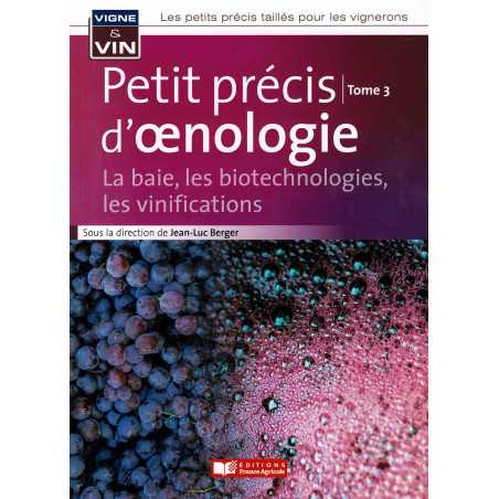 Petit précis d'Oenologie, Tome 3 : la baie, les biotechnologies, les vinifications (French Edition) by Jean-Luc Berger