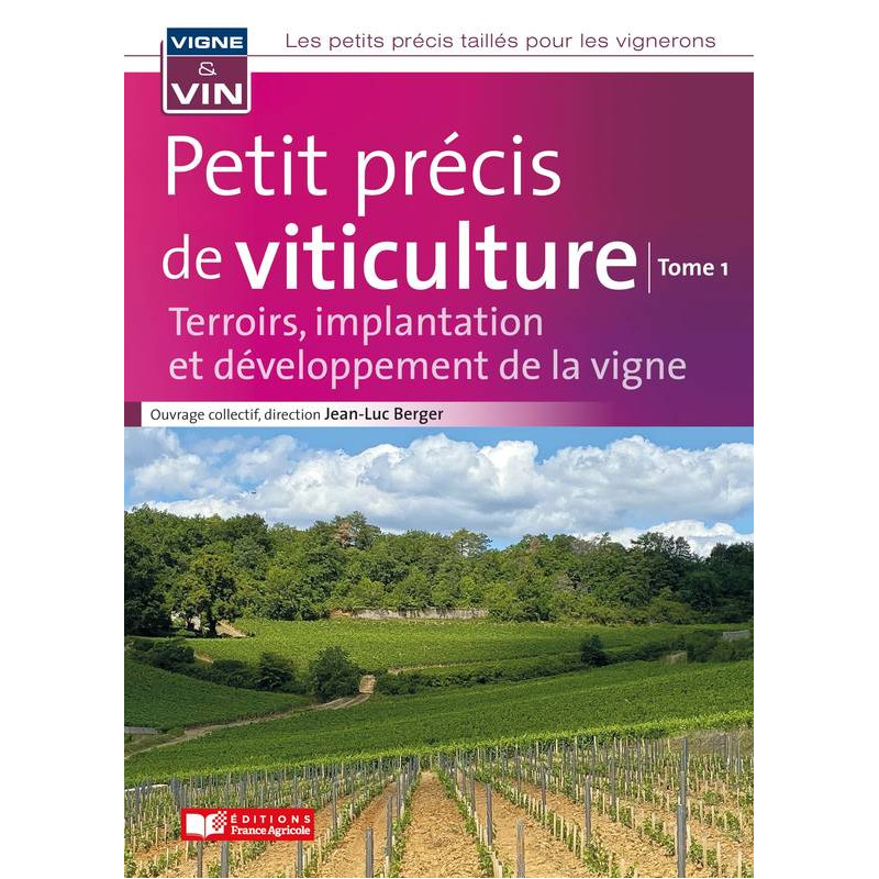 Petit précis de viticulture Tome 1 : Terroirs, implantation et développement de la vigne (French Edition)