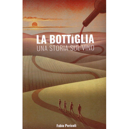 The Bottle, a story about wine | Fabio Pericoli