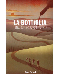 The Bottle, a story about wine | Fabio Pericoli