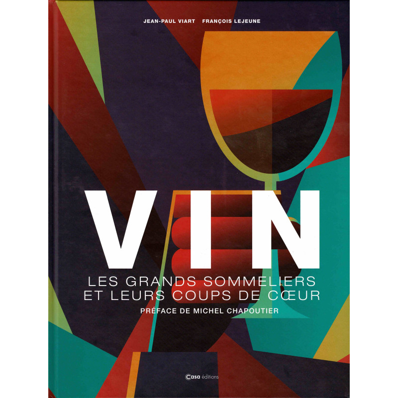 Vin : les grands sommeliers et leurs coups de coeur de Jean-Paul Viart & François Lejeune (French edition)