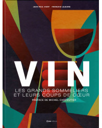 Wine: the great sommeliers and their favorite picks by Jean-Paul Viart & François Lejeune | Casa Editions