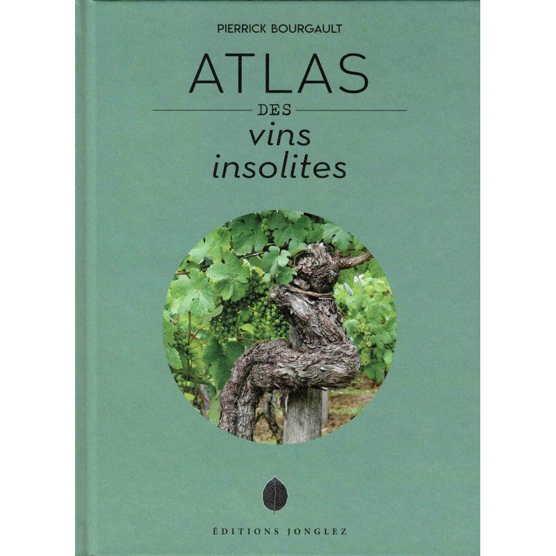 Atlas des vins insolites (French edition) by Pierrick Bourgault | Jonglez