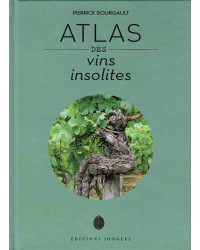 Atlas des vins insolites (French edition) by Pierrick Bourgault | Jonglez