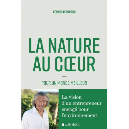 Nature at Heart: For a Better World (French Edition) by Gérard Bertrand | Albin Michel