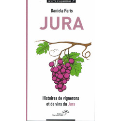 Jura, histoires de vignerons et de vins du Jura de Daniela Paris | Estemporanee Edizioni