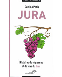 Jura, stories of winemakers and wines from the Jura region by Daniela Paris | Estemporanee Edizioni