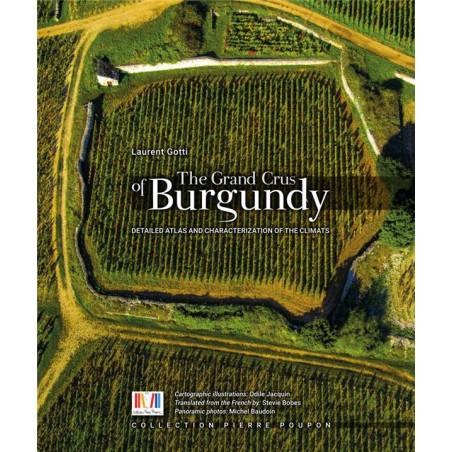 The grand crus of Burgundy : Detailed atlas and characterization of the climats | Laurent Gotti