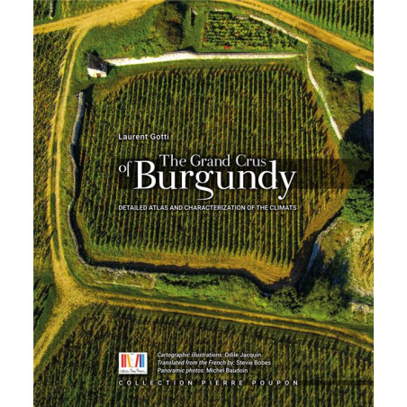 The grand crus of Burgundy (English edition): Detailed atlas and characterization of the climats by Laurent Gotti