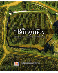 The grand crus of Burgundy (English edition): Detailed atlas and characterization of the climats by Laurent Gotti