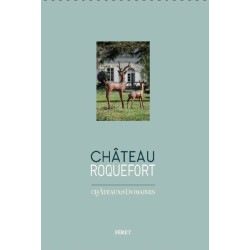 Château Roquefort: Castles & Estates (French edition) by Bruno Boidron | Féret