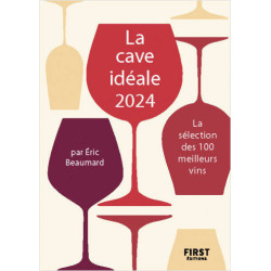 La cave idéale 2024 : la sélection des 100 meilleurs vins de Eric Beaumard & Catherine Gerbod | First Edition