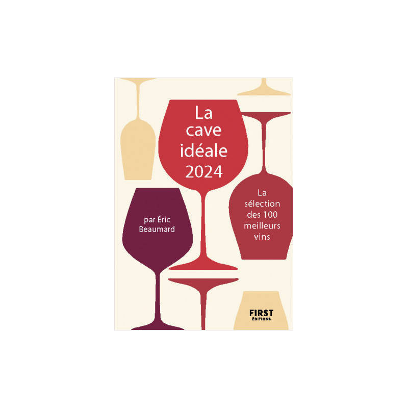 La cave idéale 2024 : la sélection des 100 meilleurs vins de Eric Beaumard & Catherine Gerbod (french edition)