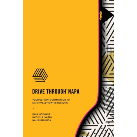 Drive Through Napa (English edition): Your Ultimate Companion to Napa Valley's Wine Regions by Paul Hodgins