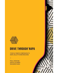 Drive Through Napa | Your Ultimate Companion to Napa Valley's Wine Regions | Paul Hodgins