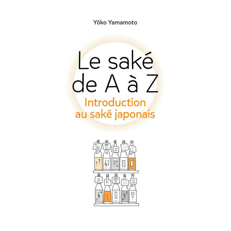 Le saké de A à Z : Introduction au saké japonais
