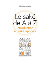 Sake from A to Z: An Introduction to Japanese Sake