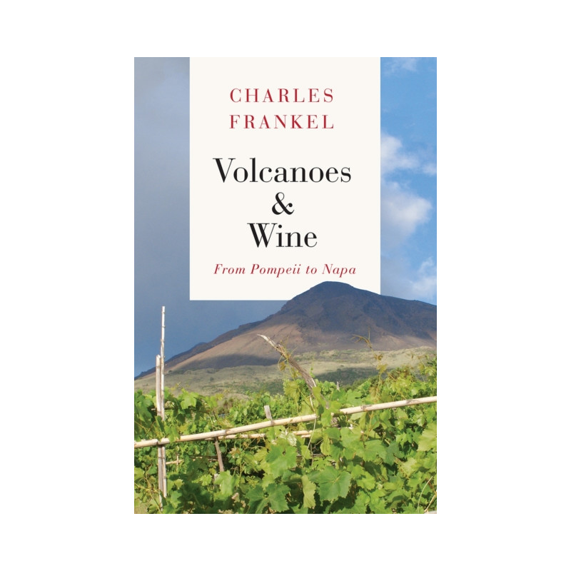 Volcanoes and Wine : From Pompeii to Napa | Charles Frankel