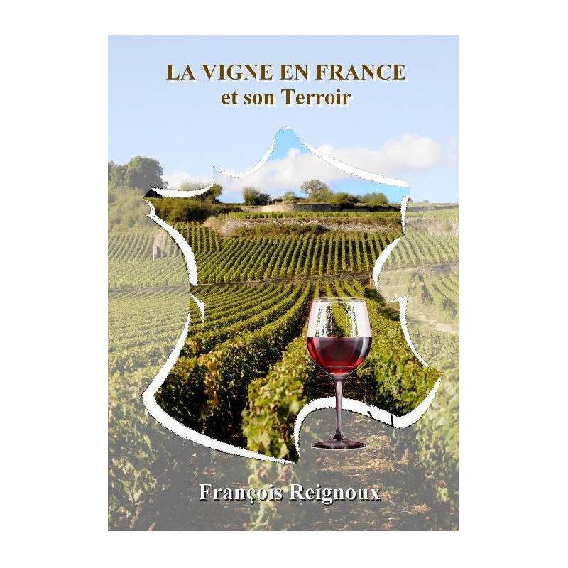 The Vine in France and its Terroir | Franaois Reignoux