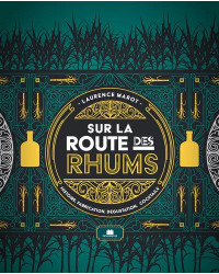 On the rum road: History, production, tasting, cocktails