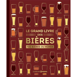 Le grand livre des bières : Notes de dégustation et conseils d'experts - 700 bières du monde de Tim Hampson