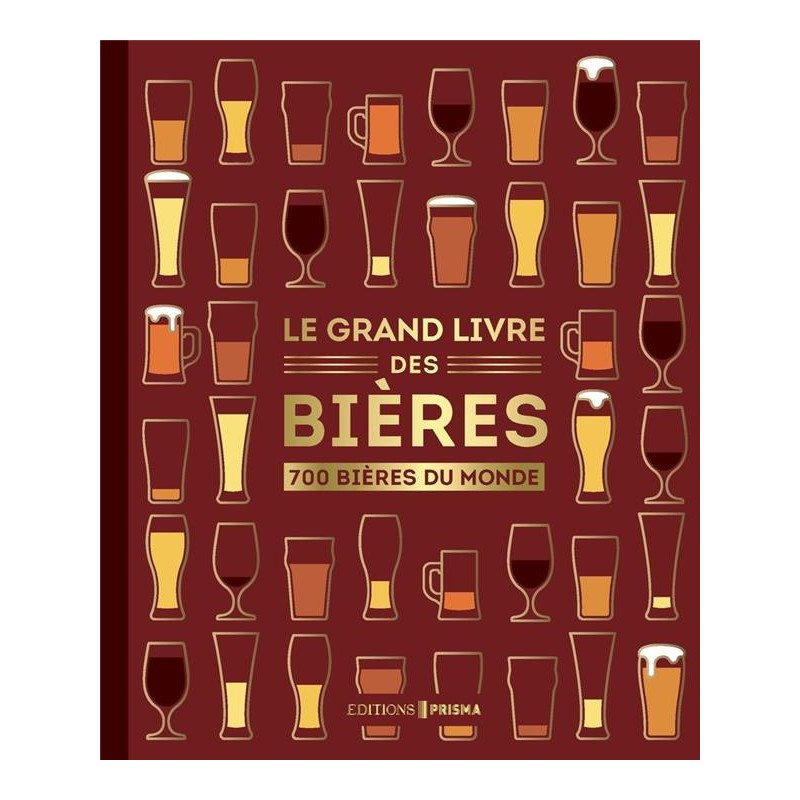 Le grand livre des bières : Notes de dégustation et conseils d'experts - 700 bières du monde de Tim Hampson