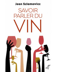 Knowing How to Talk About Wine (French Edition) by Jean Szlamowicz | Cerf