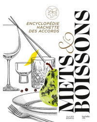 Encyclopédie Hachette des accords mets et boissons (French edition) by Olivier Bompas