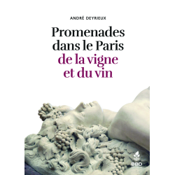 Promenades dans le Paris de la vigne et du vin | Andre Deyrieux