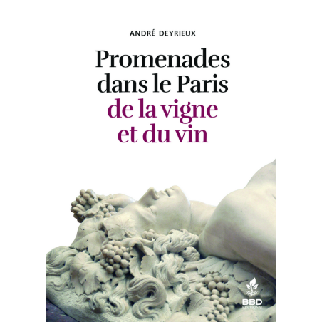 Promenades dans le Paris de la vigne et du vin (French edition) by André Deyrieux