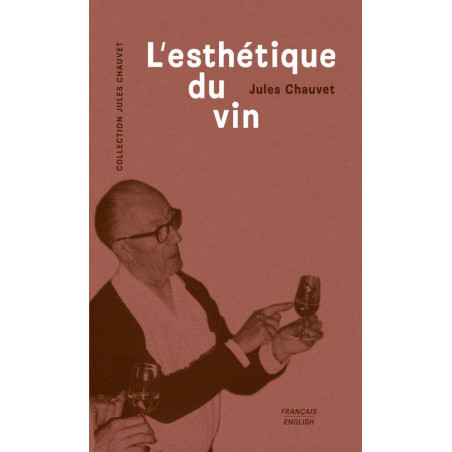 The Aesthetics of Wine (bilingual French/English edition) by Jules Chauvet | Éditions de l'Épure