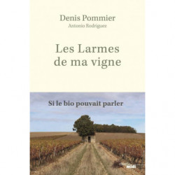 Les Larmes de ma vigne | Denis Pommier, Antonio Rodriguez