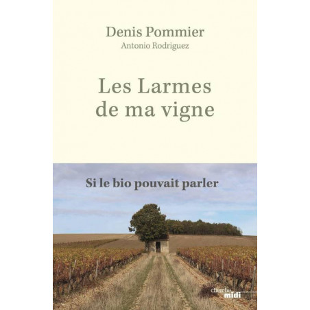 The Tears of My Vineyard | Denis Pommier, Antonio Rodriguez