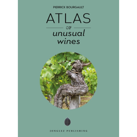 Atlas of unusual wines by Pierrick Bourgault | Jonglez