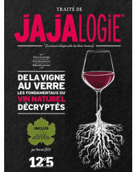 Treatise on Jajalogy, the essential manual for free-drinkers: Natural wine manual