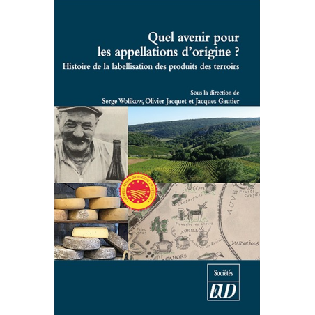 Quel avenir pour les appellations d'origine ?  (French edition): History of the labeling of local products