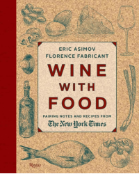 Wine With Food : Pairing Notes and Recipes from the New York Times