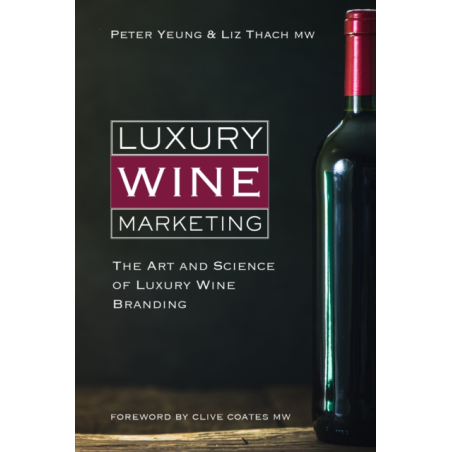 Luxury Wine Marketing: the art and science of luxury wine branding | Liz Thach MW, Peter Yeung