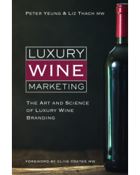 Luxury Wine Marketing: the art and science of luxury wine branding | Liz Thach MW, Peter Yeung