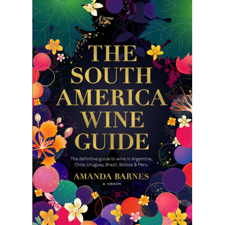 The South America Wine Guide (English edition) by Armanda Barnes