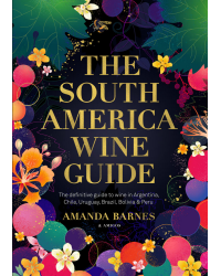 The South America Wine Guide (English edition) by Armanda Barnes