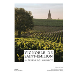 Vignoble de Saint-Émilion : Un terroir de l'humanité de Florence Hernandez | La Martinière
