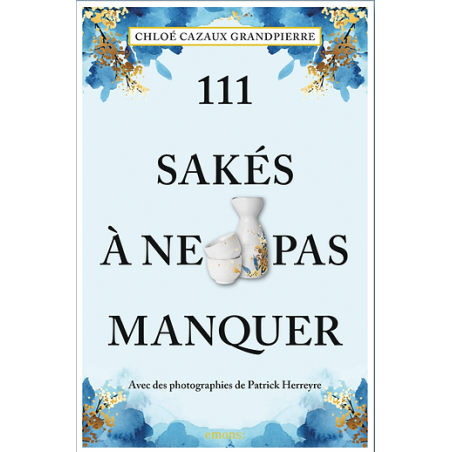 111 Sakes Not to Miss | Chloé Cazaux Grandpierre