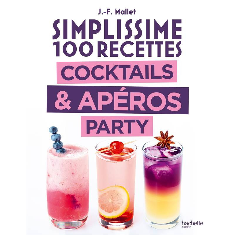 Simplissime 100 Recipes Cocktails & Party Appetizers by Jean-François Mallet