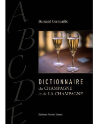 Dictionnaire du champagne et de la Champagne |  Bernard CORNUAILLE