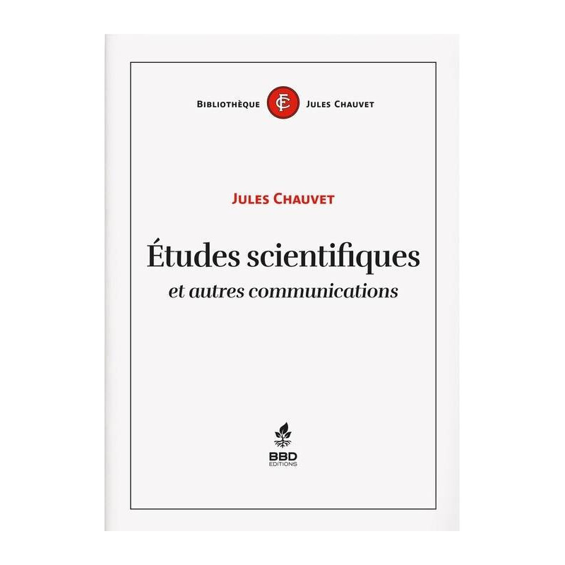 Scientific Studies and Other Communications (French edition) by Jules Chauvet | Bbdeditions