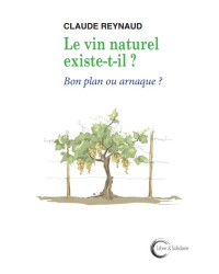 Does natural wine exist? Good deal or scam? by Claude Reynaud | Free & Solidarity