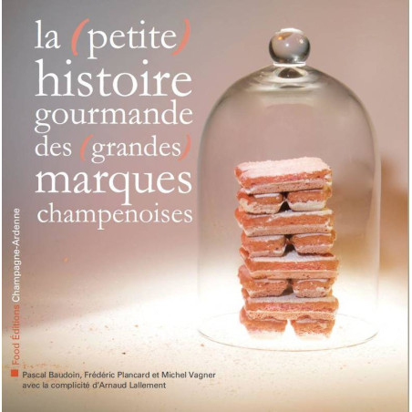 La petite histoire gourmande des grandes marques champenoises | Michel Vagner, Frédéric Plancard
