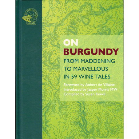 On Burgundy: From Maddening to Marvellous in 59 Wine Tales by Susan Keevil (English edition)